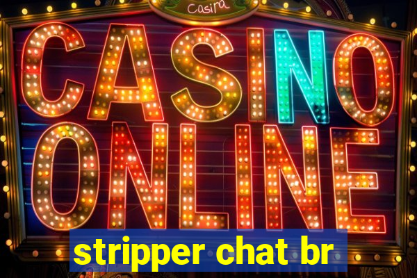 stripper chat br